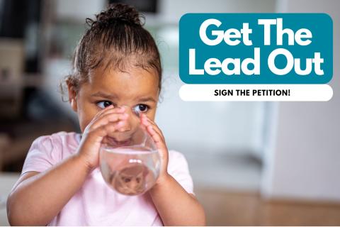 Graphic: Image of a kid drinking water with text that says Get The Lead Out